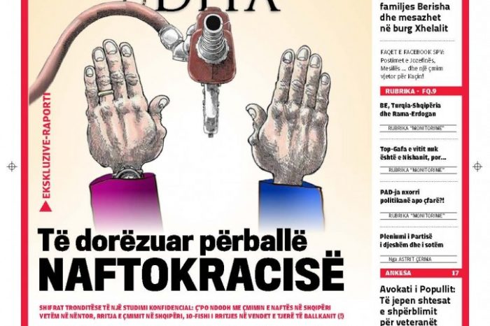 "Te dorezuar para Naftokracise" - DITA perllogarit si dhe sa vidhemi permes naftes...