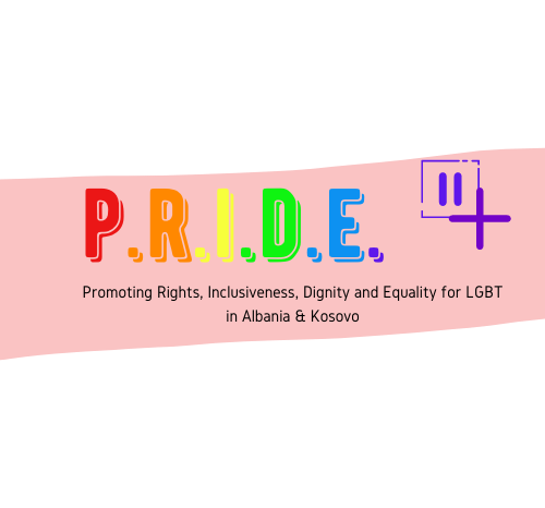 Pride II / + in Albania and Kosovo. Promoting Rights of LGBTI in Albania and Kosovo